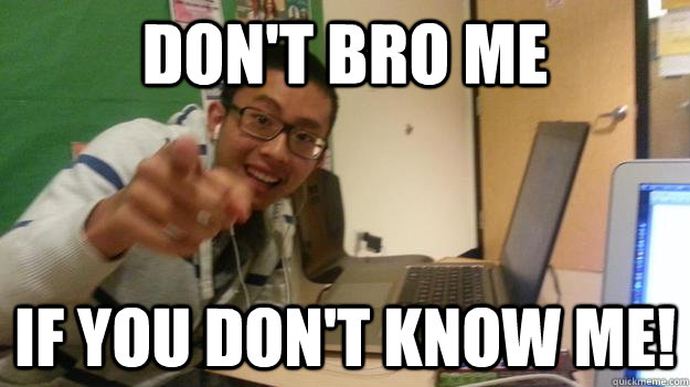 Don't Bro Me If YOU Don't Know me! - Don't Bro Me If YOU Don't Know me!  Misc