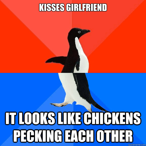 Kisses girlfriend It looks like chickens pecking each other  Socially Awesome Awkward Penguin