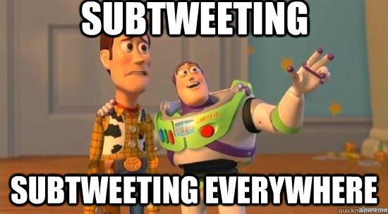 Subtweeting subtweeting everywhere - Subtweeting subtweeting everywhere  Twitter tonight