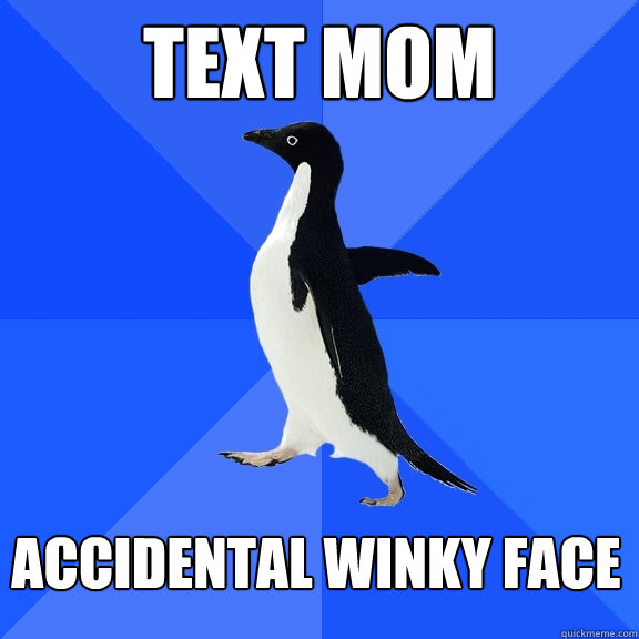 Text Mom Accidental Winky Face  Socially Awkward Penguin