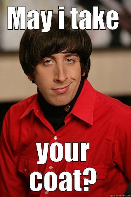 MAY I TAKE YOUR COAT? Pickup Line Scientist