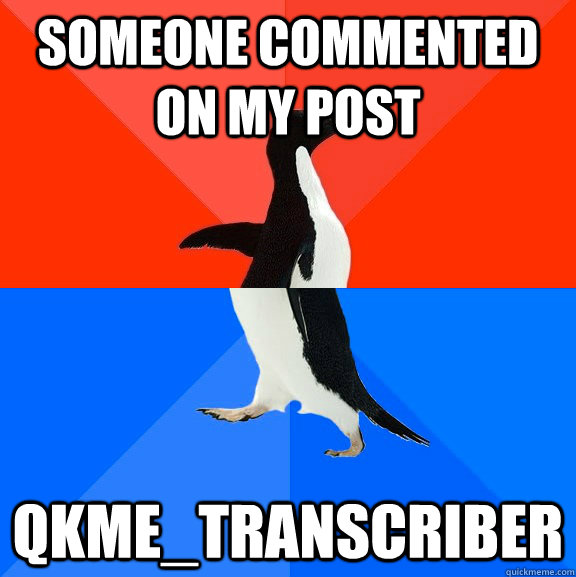 someone commented on my post qkme_transcriber  Socially Awesome Awkward Penguin