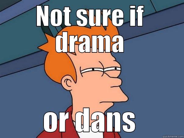 NOT SURE IF DRAMA OR DANS Futurama Fry