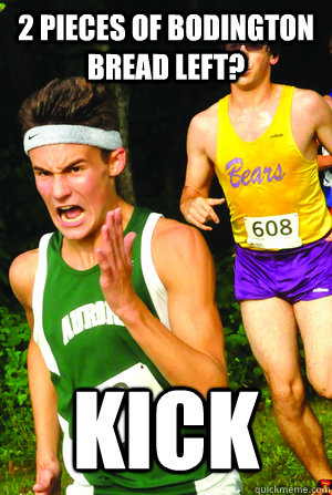 2 pieces of Bodington Bread left? KICK  Intense Cross Country Kid