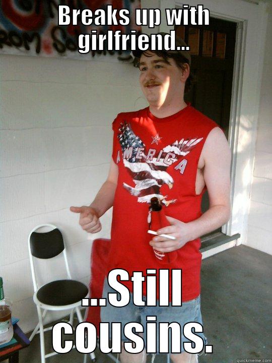 BREAKS UP WITH GIRLFRIEND... ...STILL COUSINS. Redneck Randal