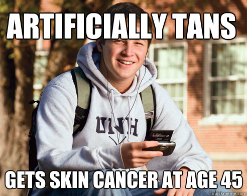 artificially tans gets skin cancer at age 45   College Freshman