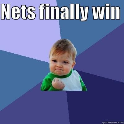 Wijf s - NETS FINALLY WIN   Success Kid