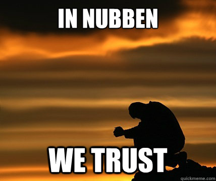 In nubben we trust - In nubben we trust  In Nubben we trust