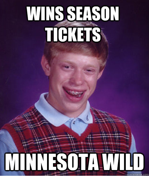 Wins Season tickets Minnesota Wild - Wins Season tickets Minnesota Wild  Bad Luck Brian