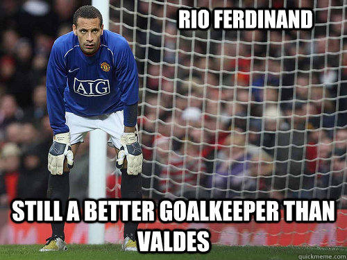 Rio Ferdinand Still a better goalkeeper than valdes - Rio Ferdinand Still a better goalkeeper than valdes  ferdinand keeper