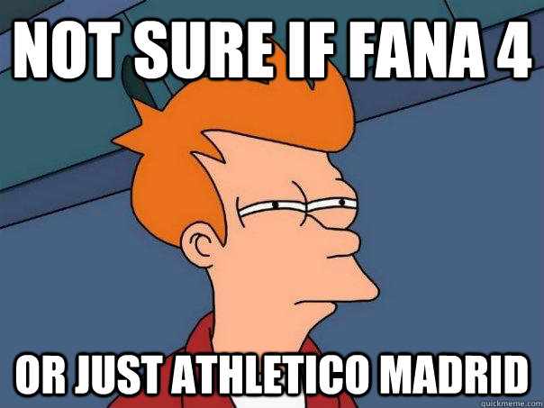 Not sure if Fana 4 Or just Athletico Madrid  Futurama Fry