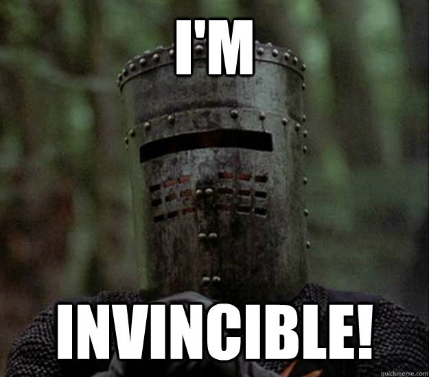 I'm Invincible!  