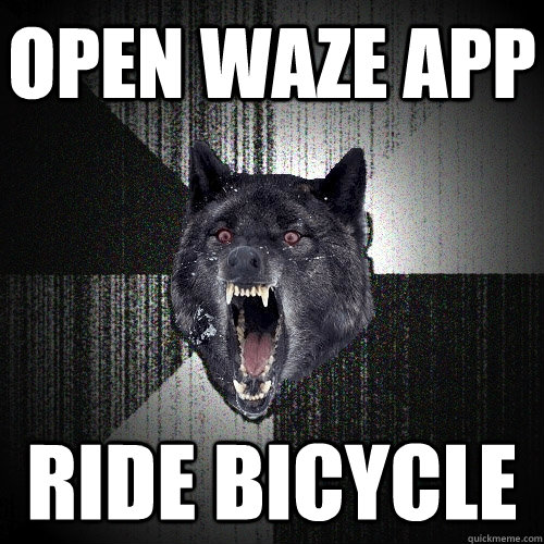 Open Waze app Ride bicycle  Insanity Wolf