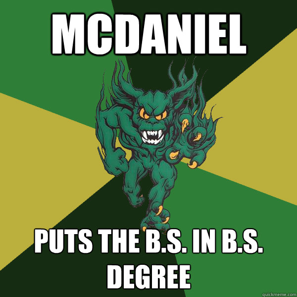 mcdaniel puts the b.s. in b.s. degree  Green Terror