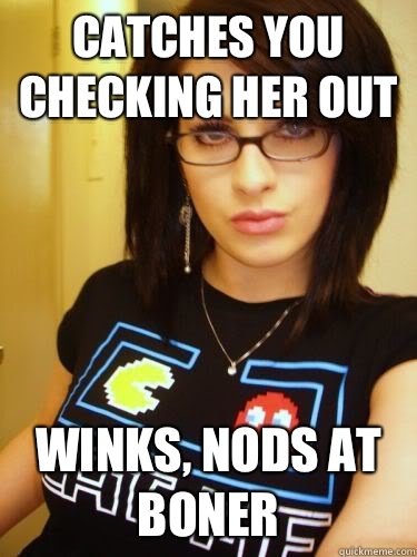 Catches you checking her out Winks, nods at boner  Cool Chick Carol