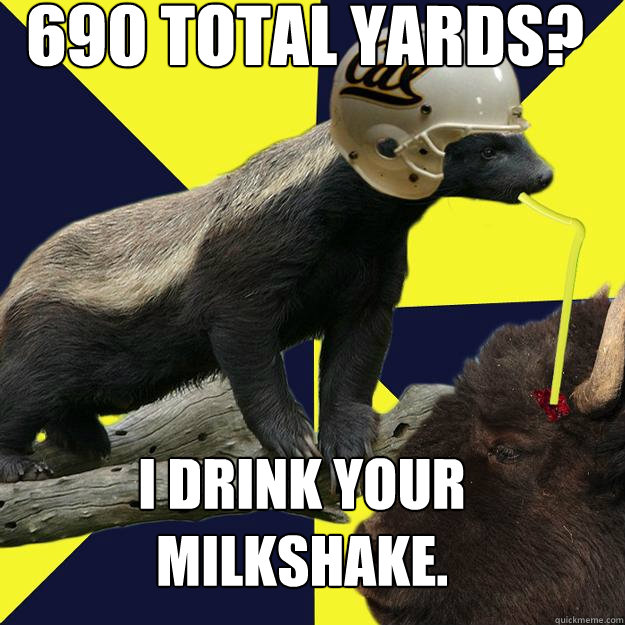 690 total yards? I drink your milkshake. - 690 total yards? I drink your milkshake.  Honeybadgerbrains