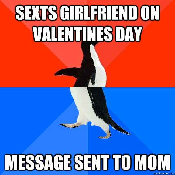Sexts girlfriend on valentines day message sent to mom  Socially Awesome Awkward Penguin