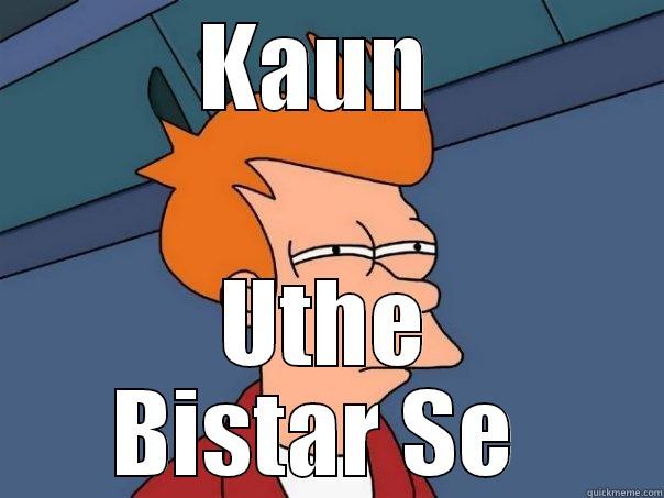 KAUN  UTHE BISTAR SE  Futurama Fry