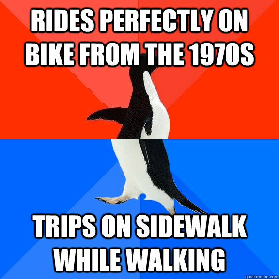 Rides perfectly on bike from the 1970s trips on sidewalk while walking  Socially Awesome Awkward Penguin
