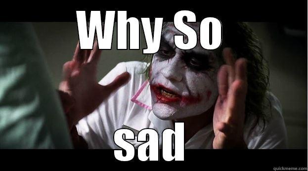 WHY SO SAD Joker Mind Loss