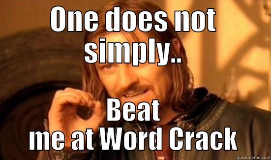 ONE DOES NOT SIMPLY.. BEAT ME AT WORD CRACK Boromir
