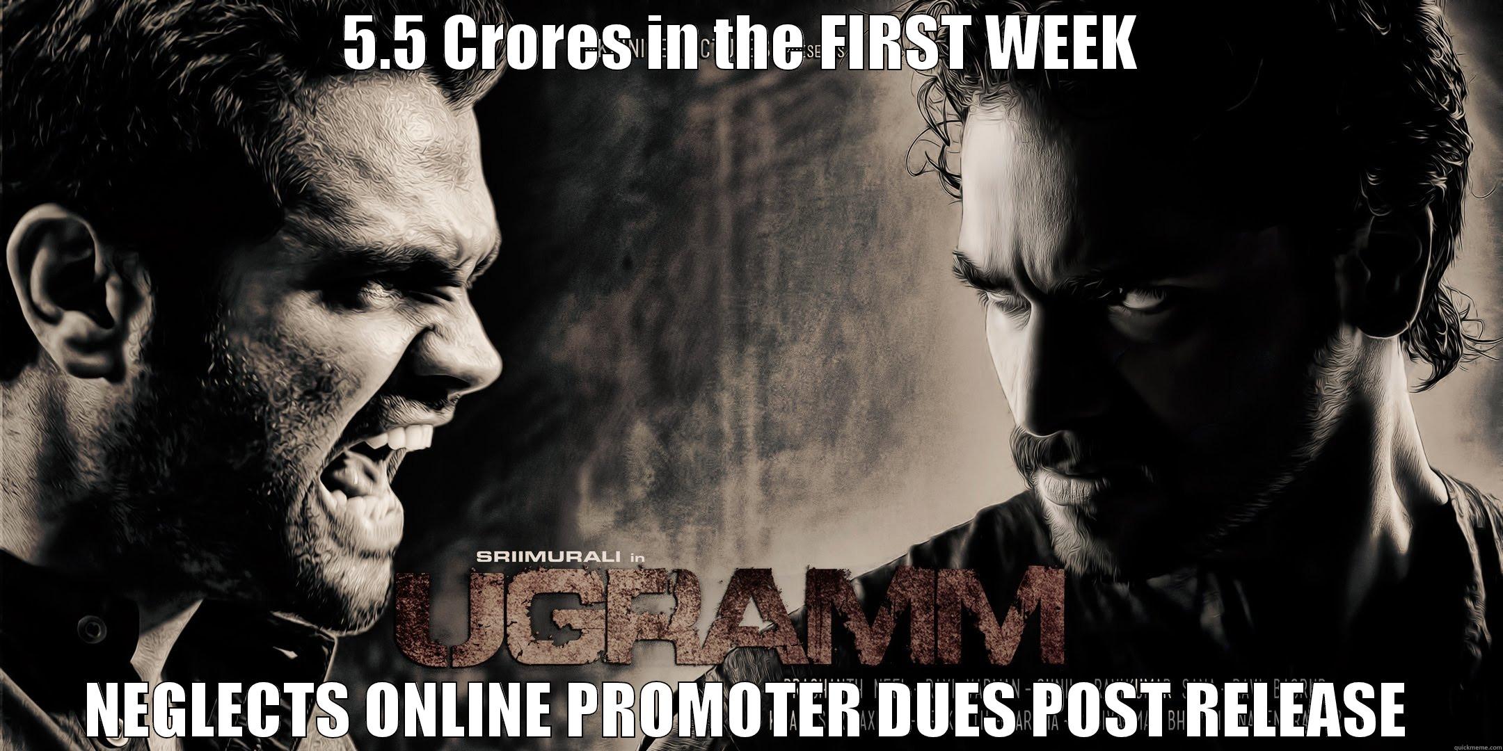 5.5 CRORES IN THE FIRST WEEK  NEGLECTS ONLINE PROMOTER DUES POST RELEASE Misc