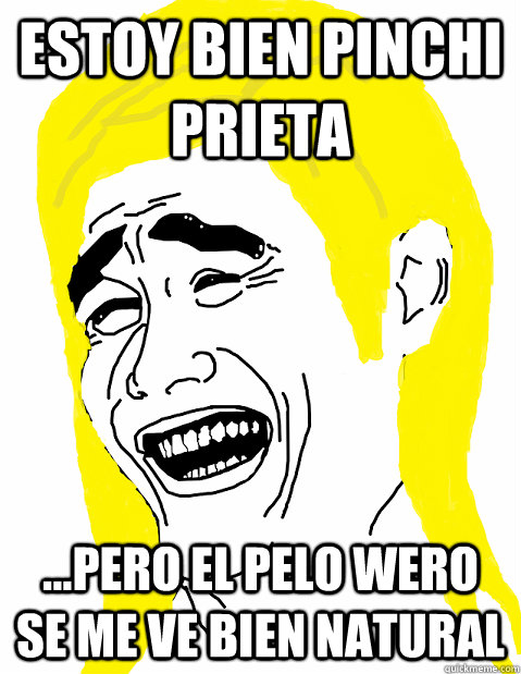 Estoy bien pinchi prieta ...pero el pelo wero se me ve bien natural - Estoy bien pinchi prieta ...pero el pelo wero se me ve bien natural  Blondie