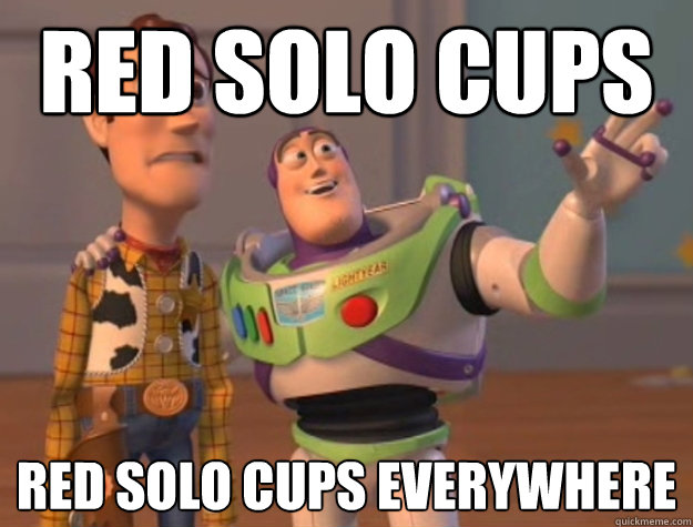 red solo cups red solo cups everywhere  Buzz Lightyear