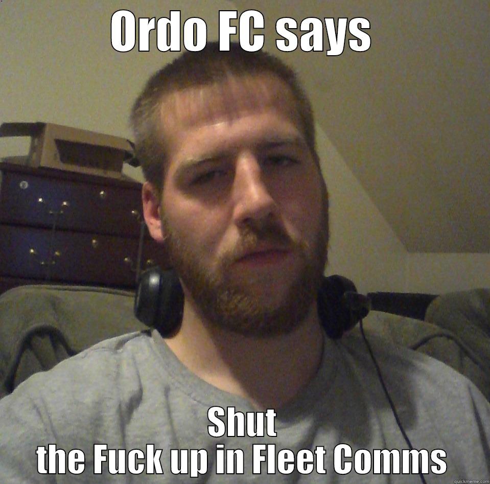 Ordo Comms STFU - ORDO FC SAYS SHUT THE FUCK UP IN FLEET COMMS Misc