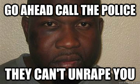 go ahead call the police they can't