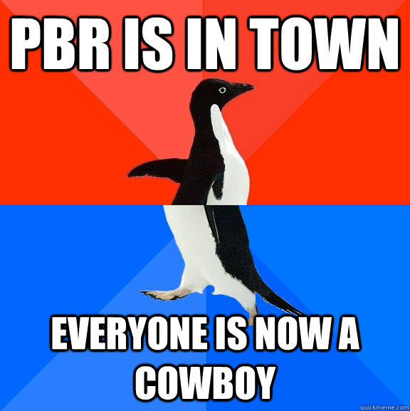 PBR IS IN TOWN EVERYONE IS NOW A COWBOY  Socially Awesome Awkward Penguin