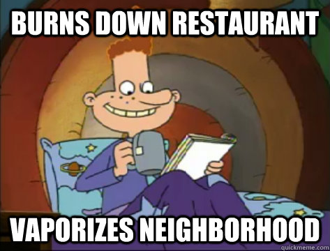 Burns down restaurant vaporizes neighborhood  Forever Alone Eugene