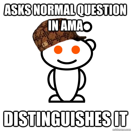 asks normal question in ama distinguishes it  