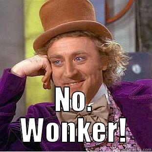  NO. WONKER! Creepy Wonka