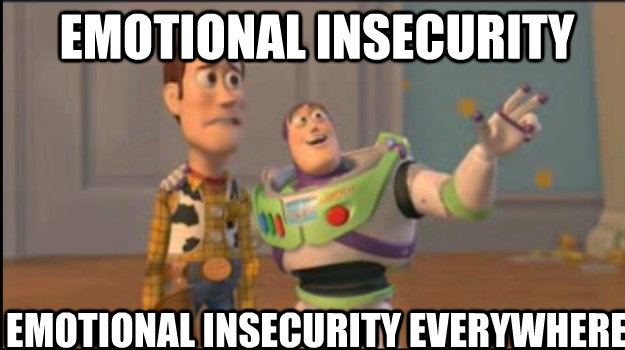 emotional insecurity  emotional insecurity everywhere  Buzz and Woody