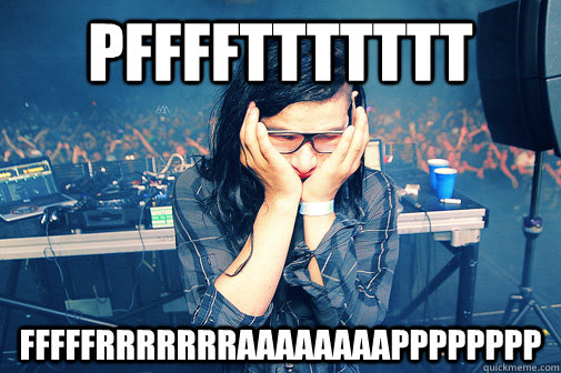 Pffffttttttt fffffrrrrrrraaaaaaaapppppppp  Skrillexguiz