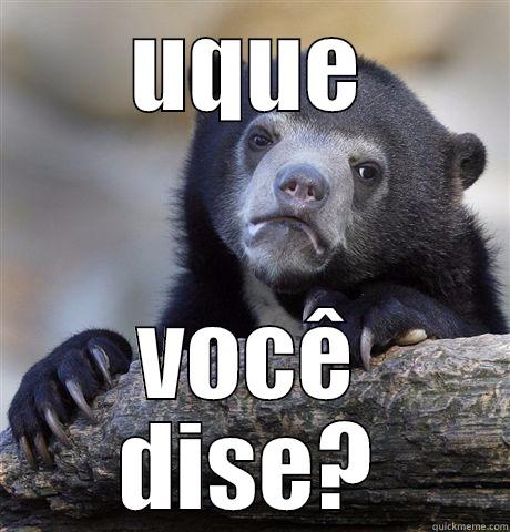 UQUE VOCÊ DISE? Confession Bear