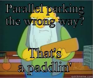Parking wrong - PARALLEL PARKING THE WRONG WAY? THAT'S A PADDLIN' Paddlin Jasper