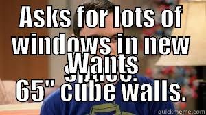ASKS FOR LOTS OF WINDOWS IN NEW SPACE.  WANTS 65