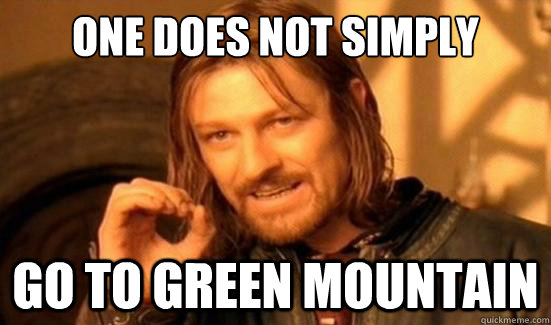 One Does Not Simply go to green mountain  Boromir