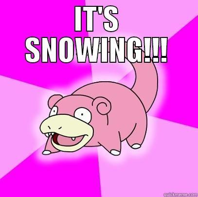 IT'S SNOWING!!!  Slowpoke
