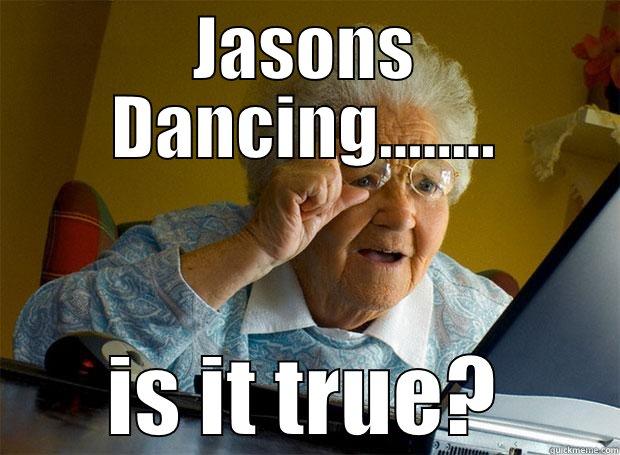 JASONS DANCING........ IS IT TRUE? Grandma finds the Internet