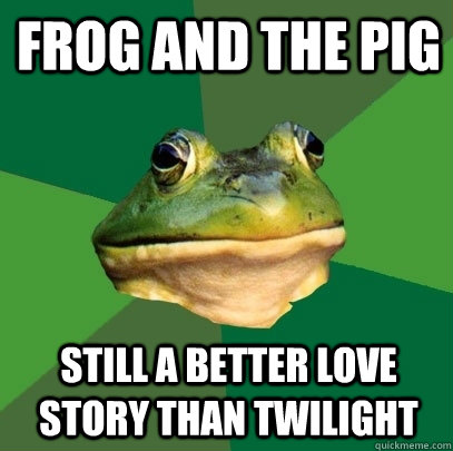 frog and the pig still a better love story than twilight  Foul Bachelor Frog