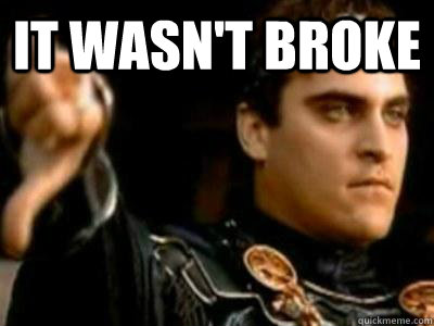 it wasn't broke   Downvoting Roman