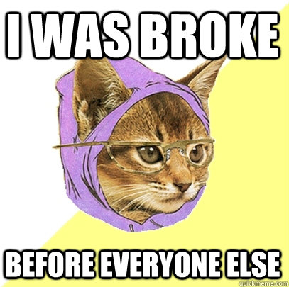 I was broke before everyone else  Hipster Kitty