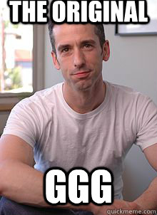 The original GGG - The original GGG  dan savage