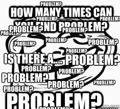 How many times can you find problem? problem? problem? problem? PROBLEM? problem? problem? problem? problem? problem? problem? problem? problem? Is there a.... problem? problem? problem? problem? problem? problem? problem? problem?  