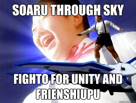 soaru through sky fighto for UNITY and frienshiupu  