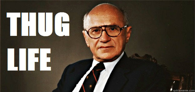    Badass Milton Friedman