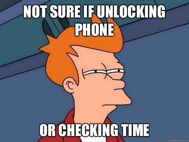 Not sure if Unlocking phone Or checking time  Futurama Fry